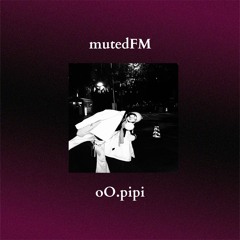mutedFM 33 w/ oO.pipi - 20.01.25