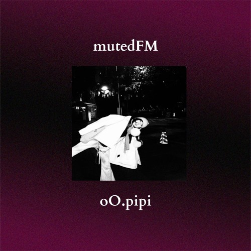 mutedFM 33 w/ oO.pipi - 20.01.25