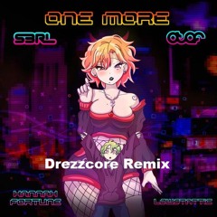 One More - S3RL & Atef ft Hannah Fortune & lowstattic (Drezzcore Remix)