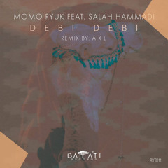 Momo Ryuk - Debi Debi feat. Salah Hammadi (A X L Remix) [Bayati Records]