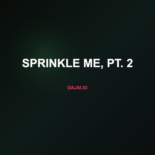 Sprinkle Me, Pt. 2 (Prod. NoLimitAustin)