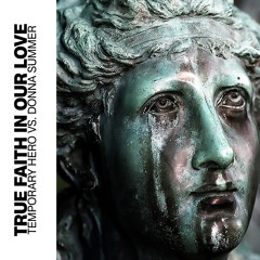 Temporary Hero vs. Donna Summer - True Faith In Our Love (Mashup)