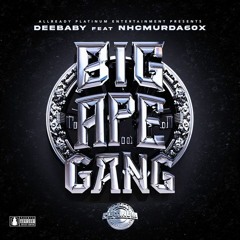 NHCMURDA60X - Big Ape Gang Ft. DeeBaby