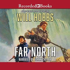 ❤️ Download Far North by  Will Hobbs,Johnny Heller,Recorded Books