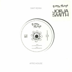 Little Things - Jorja Smith (SWiT Remix)