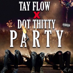 Tay Flow - Party (feat. Dot Thitty)
