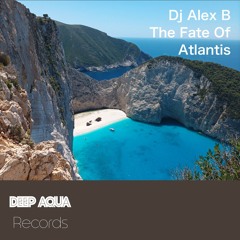 Dj Alex B - The Fate Of Atlantis (Original Mix) - (Preview)