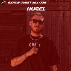 Exron Exclusive Guest Mix 038: HUGEL