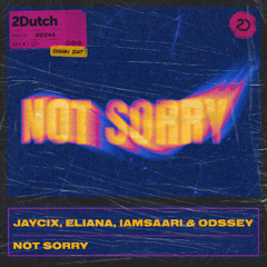 JAYCiX, eliana, iamsaari -  Not Sorry