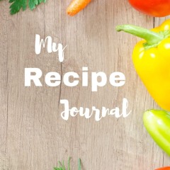 (⚡READ⚡) My Recipe Journal: A blank recipe book to write your favorite recipes