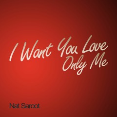 I Want You Love Only Me