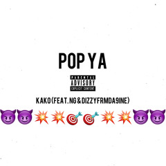 Pop Ya feat. NG & Dizzyfrmda9ine (prod. MulaGoHard)