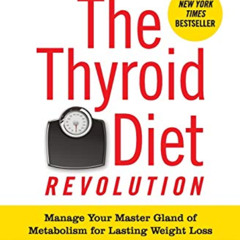 [DOWNLOAD] PDF 📄 The Thyroid Diet Revolution: Manage Your Master Gland of Metabolism