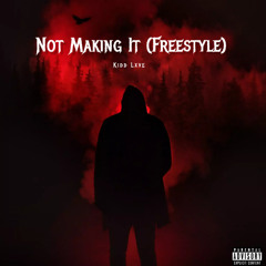 Kidd Lxve - Not Making It (Freestyle)