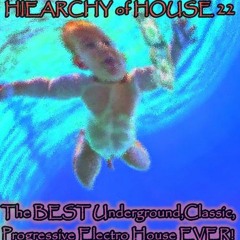 HIEARCHY of HOUSE 22 The best Underground Classic Electro Progressive House series EVER