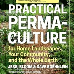 [VIEW] [KINDLE PDF EBOOK EPUB] Practical Permaculture: for Home Landscapes, Your Comm