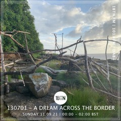 130701 - A Dream Across The Border 25 - radio show on 1BTN  -  12.09.21