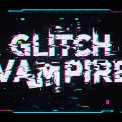Glitch Vampire 🧛‍♂️