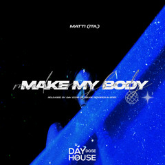 Matti (ITA) - Make My Body