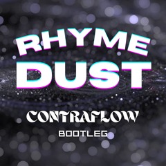 Rhyme Dust (Contraflow Bootleg)