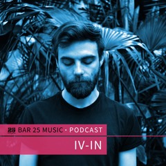 Bar 25 Music Podcast #152 - IV-IN