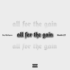 All For The Gain (w/ Manlike PJ)
