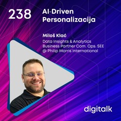 AI‐Driven Personalizacija I Miloš Klać I DigiTalk EP 238