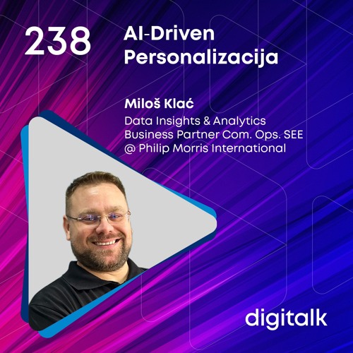 AI‐Driven Personalizacija I Miloš Klać I DigiTalk EP 238