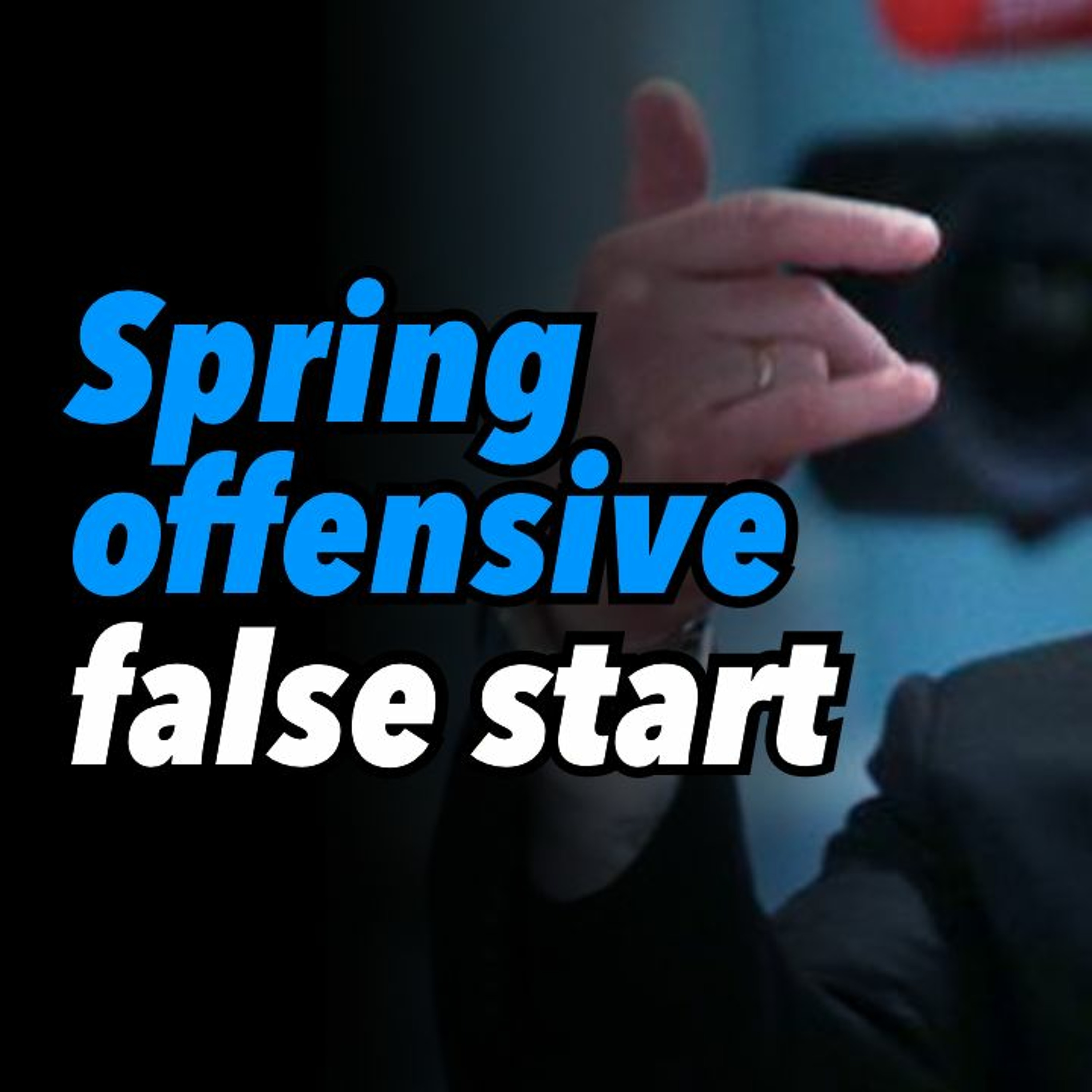 Spring offensive false start