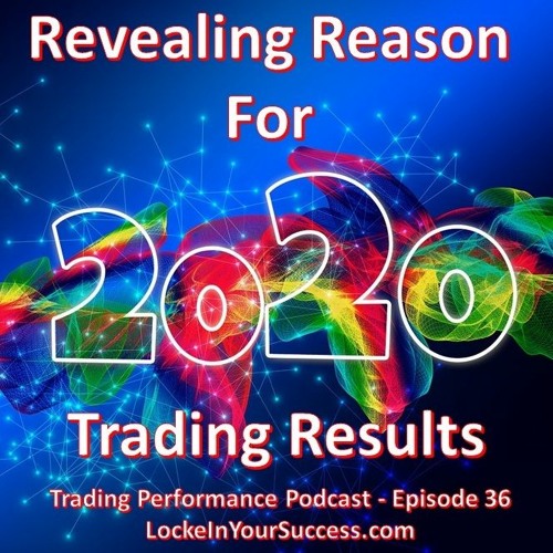 Revealing Reason For 2020 Trading Results