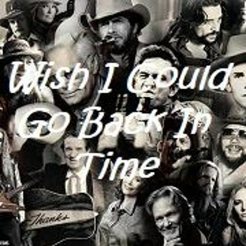 Wish I Could Go Back In Time - (Raw Original by Tony Harris)