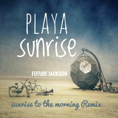 Sunrise to the morning- Playa Sun mix