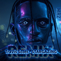 GRAVES X MRZ Travis Scott - STARGAZING REMIX