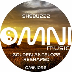 OUT NOW: SHEBUZZZ - GOLDEN ANTELOPE RESHAPED (Omni096)
