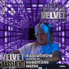 VELVET BASSMENT RADIO SHOW WITH HURRICANE MEESH VOL.68