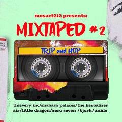 mosart212 presents: MIXTAPED #2 (trip hop vibez past and future)