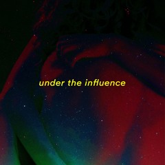 sorry idk - under the influence