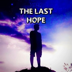 Merki - The Last Hope [FREE DL]