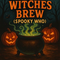 🎵 Witches Brew (Spooky Who) (Fun Spooky Version)
