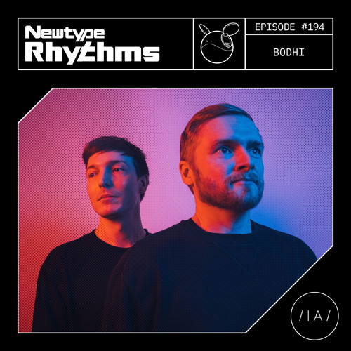 Newtype Rhythms #194 - Special Guests: Bodhi