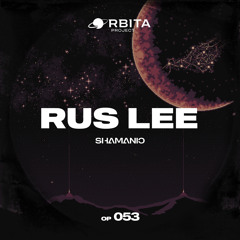 Rus Lee - Shamanic [Orbita project]