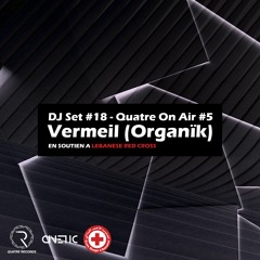 DJ Set #18 - Vermeil (Organïk) @ Quatre On Air #5