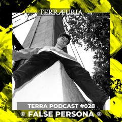 TERRA Podcast #028 - False Persona