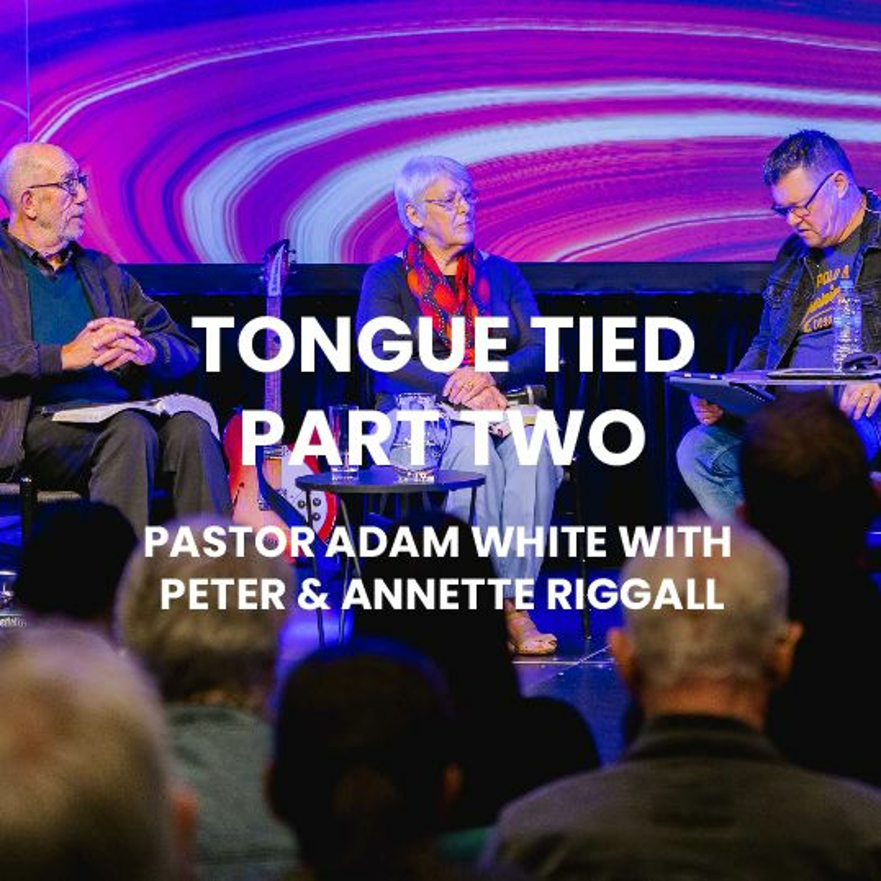 Tongue Tied Part Two | 9am Service | Ps Adam + Peter & Annette Riggall episode artwork
