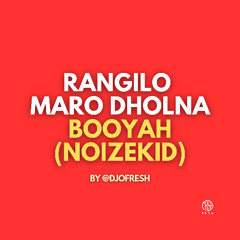 Rangilo Maro Dholna x Booyah (Noizekid) by DJ O Fresh
