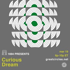 1694 Presents: Curious Dream - 19MARCH2023