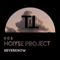 PREMIERE: NOIYSE PROJECT - Neverknow [Till The Sunrise]