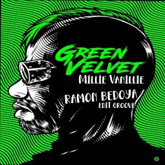 Green Velvet & Russoul - Millie Vanillie (Ramon Bedoya Edit Groove )