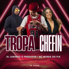TROPA DO CHEFIN MC MONIK ( DJ JUNINHO PREDADOR ).mp3 #TropadoMaisNovo