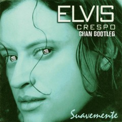 Elvis Crespo - Suavemente (Chan Bootleg)